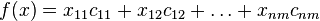 f(x)=x_{11}c_{11}+x_{12}c_{12}+ldots+x_{nm}c_{nm}