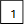 1